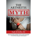 The Arthritis Myth: Your Nonsurgical, Drug-Free Approach to Treating Arthritis