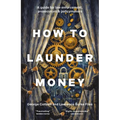 How to Launder Money: A Guide for Law Enforcement, Prosecutors and Policymakers