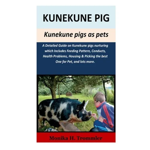 Kunekune Pigs as pets: A Detailed Guide on kunekune pigs nurturing which Includes Feeding Pattern, Conducts, Health Problems, Housing & Picki