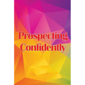Prospecting Confidently: Developing Your Network Marketing Prospecting Techniques