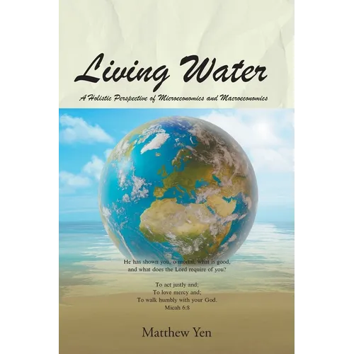 Living Water: A Holistic Perspective of Microeconomics and Macroeconomics