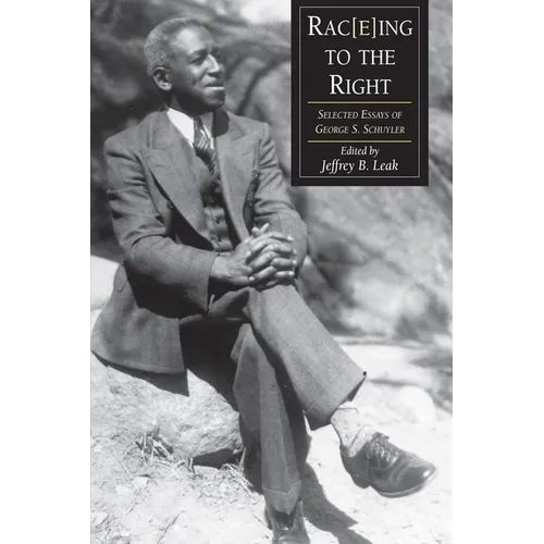 Rac(e)Ing To The Right: Selected Essays George S. Schuyler
