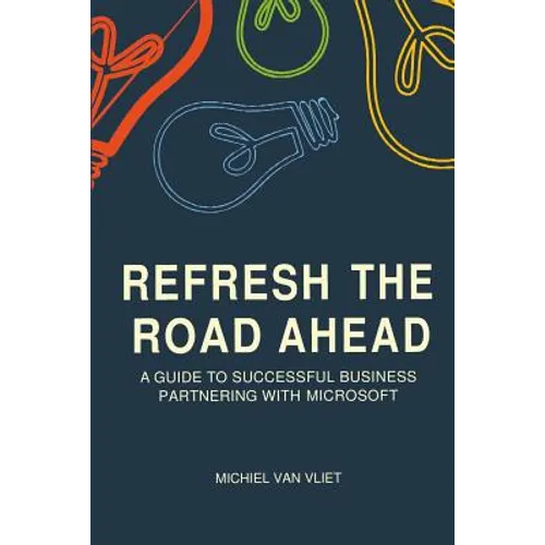 Refresh the Road Ahead: A Guide to Successful Business Partnering with Microsoft