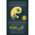 Negotiation as a Martial Art: Techniques to Master the Art of Human Exchange
