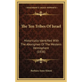 The Ten Tribes Of Israel: Historically Identified With The Aborigines Of The Western Hemisphere (1836)