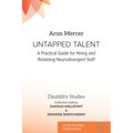 Untapped Talent: A Practical Guide for Hiring and Retaining Neurodivergent Staff