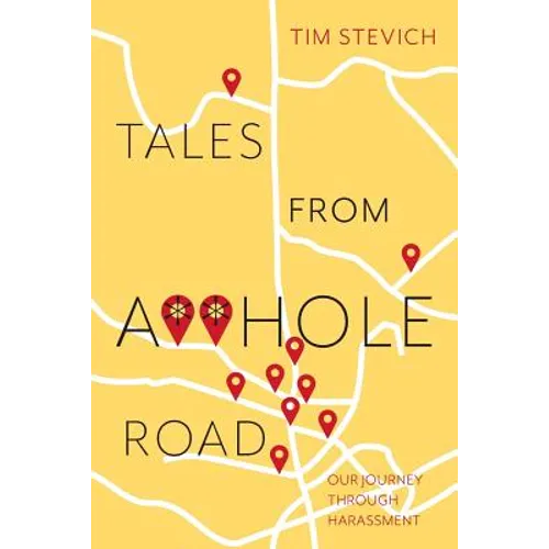 Tales From A**Hole Road: Our Journey Through Harassment