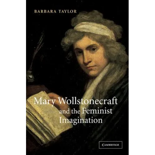 Mary Wollstonecraft and the Feminist Imagination