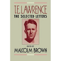 T. E. Lawrence: The Selected Letters