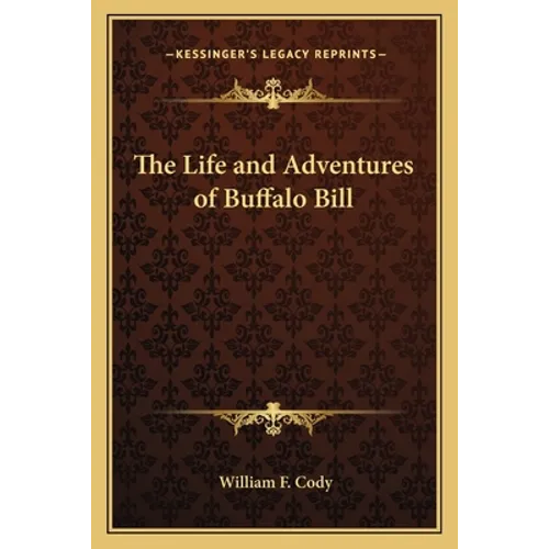 The Life and Adventures of Buffalo Bill