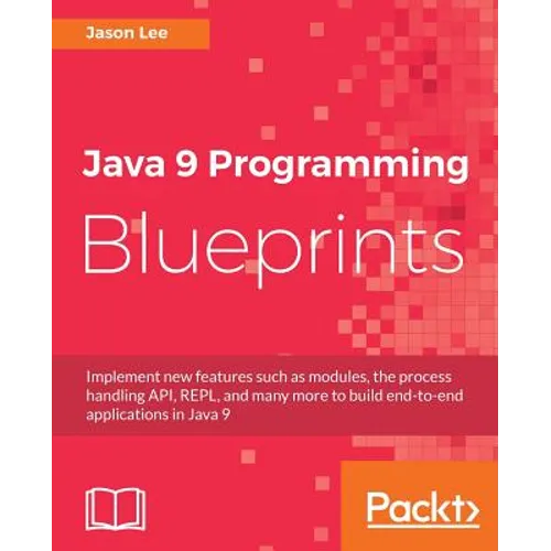 Java 9 Programming Blueprints