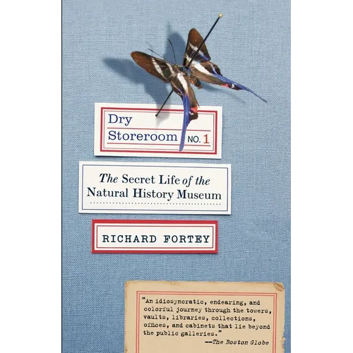 Dry Storeroom No. 1: Dry Storeroom No. 1: The Secret Life of the Natural History Museum