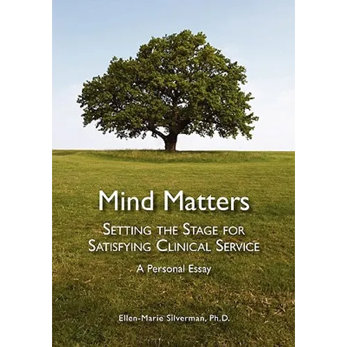 Mind Matters: Setting the Stage for Satisfying Clinical Service. A Personal Essay.
