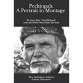 Peckinpah: A Portrait in Montage - The Definitive Edition: 50 Years After The Wild Bunch from the Writer Who Knew Him Best