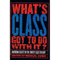 What's Class Got to Do with It?: American Society in the Twenty-First Century