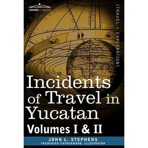 Incidents of Travel in Yucatan, Vols. I and II