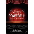 The 5 Secrets To Making A Powerful Business Presentation