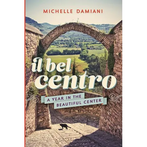 Il Bel Centro: A Year in the Beautiful Center