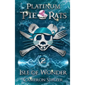 Isle of Wonder: Platinum Pie Rats Book 2