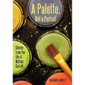 A Palette, Not a Portrait: Stories from the Life of Nathan Garrett