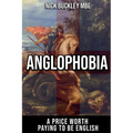 Anglophobia: A Price Worth Paying To Be English