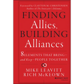 Finding Allies, Building Alliances: 8 Elements That Bring--And Keep--People Together