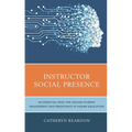 Instructor Social Presence: An Essential Tool for Online Student Engagement and Persistence in Higher Education