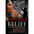 Beyond Belief: True story of faith, denial and betrayal