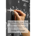 High Profit, Low Risk Trading Methods: How to Make Money and Protect Assets in Today's Financial Markets