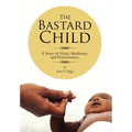 The Bastard Child: A Story of Hope, Resiliency and Perseverance.