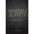 Warren Buffett: The Business And Life Lessons Of An Investment Genius, Magnate And Philanthropist