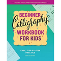Beginner Calligraphy Workbook for Kids: Easy, Step-By-Step Practice