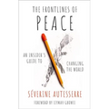 The Frontlines of Peace: An Insider's Guide to Changing the World