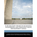 F-22 Aircraft: Issues in Achieving Engineering and Manufacturing Development Goals