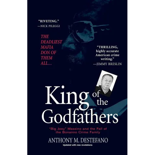 King of the Godfathers: Big Joey Massino and the Fall of the Bonanno Crime Family
