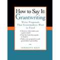 How to Say It: Grantwriting: Write Proposals That Grantmakers Want to Fund