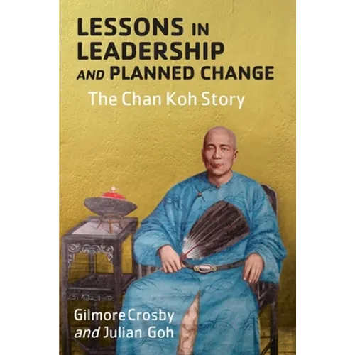 Lessons in Leadership and Planned Change: The Chan Koh Story