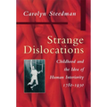 Strange Dislocations: Childhood and the Idea of Human Interiority