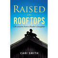 Raised on Rooftops: Life Lessons from a Roofer's Daughter