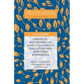 Empirical Philosophical Investigations in Education and Embodied Experience