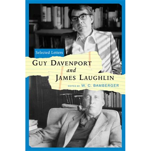 Guy Davenport and James Laughlin: Selected Letters