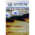 Quantum Theory Made Simple: Discover how Quantum Mechanics Intersect with Your Reality