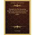 Thoughts On The Increasing Wealth And National Economy Of The United States Of America (1801)