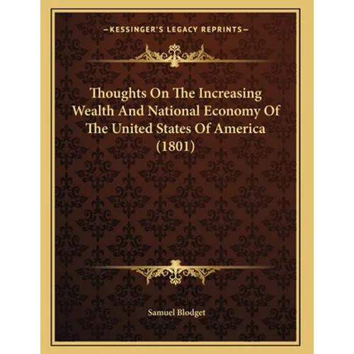 Thoughts On The Increasing Wealth And National Economy Of The United States Of America (1801)