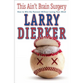 This Ain't Brain Surgery: How to Win the Pennant Without Losing Your Mind