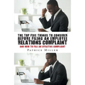 The Top Five Things to Consider before Filing an Employee Relations Complaint: And How to File An Effective Complaint