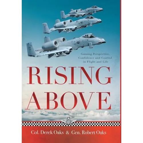 Rising Above: Gaining Perspective, Confidence and Control in Flight and Life