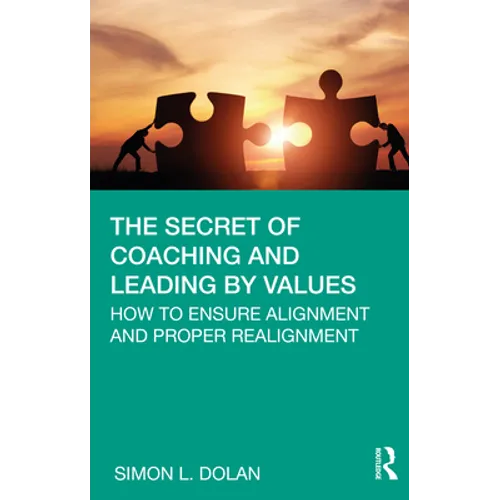 The Secret of Coaching and Leading by Values: How to Ensure Alignment and Proper Realignment