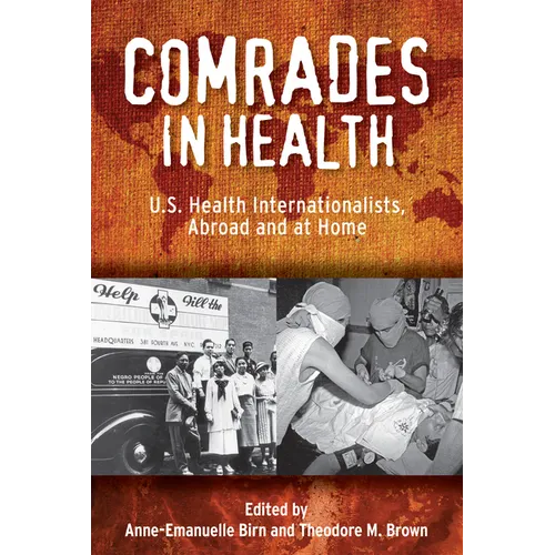 Comrades in Health: U.S. Health Internationalists, Abroad and at Home