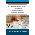 Psychopharmacology: A Clinician's Guide for the Effective use of Psychotropic Medications